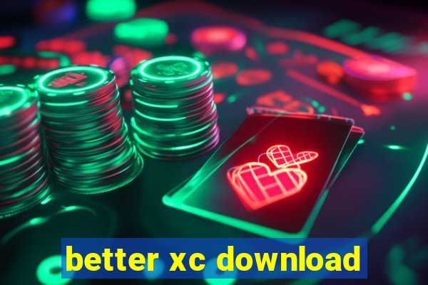 better xc download